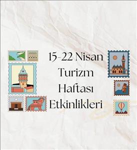 15-22 Nisan Turizm Haftası Etkinlikleri Başlıyor!